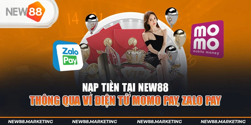 Nạp Tiền New88 5 Nạp tiền New88 thông qua ví điện tử Momo Pay, Zalo Pay
