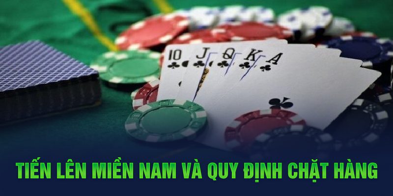 Tiến Lên Miền Nam Thể Lệ, Cách Chơi Cơ Bản Dành Cho Newbie 6 Tiến lên miền Nam và quy định chặt hàng